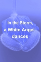 In the Storm, a White Angel Dances 1658978447 Book Cover