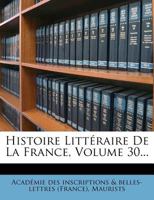 Histoire Littraire De La France, Volume 30... 1011454130 Book Cover