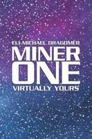 Miner One: Virtually Yours 1483475409 Book Cover