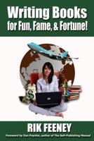 Writing Books for Fun, Fame, and Fortune! (Book1) 1935683152 Book Cover