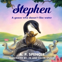 Stephen: A goose who doesn't like water 1959543946 Book Cover