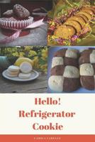 Hello! Refrigerator Cookie: 50 Best Delicious Refrigerator Cookie Recipes Ever! 172383937X Book Cover