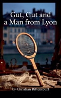 Gut, Gut, and a Man from Lyon B0H6Y17XSL Book Cover