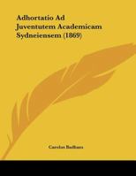 Adhortatio Ad Juventutem Academicam Sydneiensem 1287604404 Book Cover