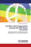 Conflict and Cooperation among the Nile Basin Countries: Nile Basin Initiative : Shifting Power from Hydrohegemony to Cooperative Approach 3659448486 Book Cover