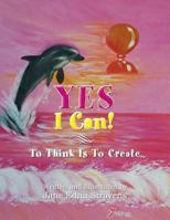 Yes I Can!: To Think Is To Create 1493145614 Book Cover