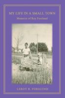 My Life in a Small Town: Memoirs of Roy Forslund 0595438806 Book Cover