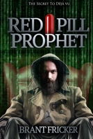 Red Pill Prophet: The Secret of Deja Vu B0BKCM9BSW Book Cover