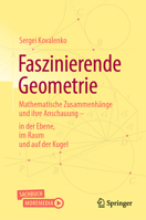 Faszinierende Geometrie: Mathematische Zusammenhänge und ihre Anschauung – in der Ebene, im Raum und auf der Kugel (German Edition) 3662704110 Book Cover
