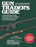 Gun Trader's Guide, Forty-Eighth Edition: A Comprehensive, Fully Illustrated Guide to Modern Collectible Firearms with Current Market Values 1510787194 Book Cover