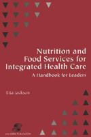 Nutrition and Food Services of Integrated Health Care: A Handbook for Leaders 0834207605 Book Cover