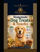 Homemade Dog Treats & Snacks: 60 Wholesome, Dog-Safe Recipes Your Pup Will Adore (Healthy Paws Kitchen) B0H2F6HLX3 Book Cover