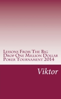 Lessons From The Big Drop One Million Dollar Poker Tournament 2014 1503144453 Book Cover