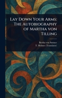 Lay Down Your Arms: The Autobiography of Martha Von Tilling 1023405369 Book Cover