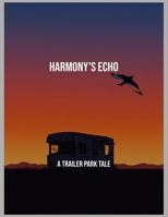 Harmony'S Echo: A Trailer Park Tale B0FQ56XP69 Book Cover
