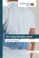 An Improbable Love: From Lust to Love 6139423082 Book Cover