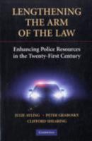 Lengthening the Arm of the Law: Enhancing Police Resources in the Twenty-First Century 052149351X Book Cover