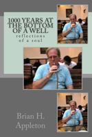 1000 years at the bottom of a well: reflections of a soul 1500272639 Book Cover