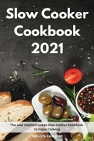 Slow Cooker Cookbook 2021: The new mediterranean Slow Cooker Cookbook to Enjoy Cooking 1802552200 Book Cover