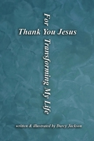Thank You Jesus For Transforming My Life 1990871046 Book Cover