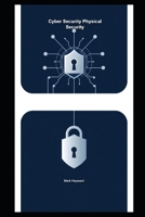Cyber Security Physical Security B0FL6W6V42 Book Cover