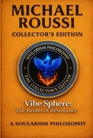Vibe Sphere: The Realm of Resonance (Collector’s Edition): A Soularism Philosophy B0GJM669NK Book Cover