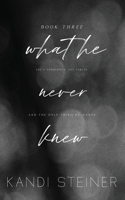 What He Never Knew: Special Edition 1960649078 Book Cover