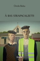 A BAS STRAPACALZETTI (French Edition) 2414514620 Book Cover
