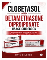 CLOBETASOL AND BETAMETHASONE DIPROIPONATE USAGE GUIDEBOOK B0HBXG9XCJ Book Cover