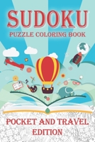 Sudoku Puzzle Coloring Book Pocket and Travel Edition: Coloring Book Pages While you Solve Sudoku Puzzles B084DFQW1S Book Cover