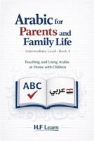 Arabic for Parents and Family Life: Teaching and Using Arabic at Home with Children (Arabic for Life in America) B0GF1CC58S Book Cover