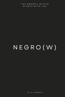 NEGRO(W): THE GROWTH WITHIN STARTS WITH YOU 1666404497 Book Cover
