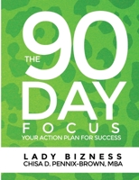 The 90 Day Focus: Your Action Plan for Success 0996969802 Book Cover