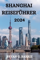 SHANGHAI REISEFÜHRER 2024 (German Edition) B0CTXMPS73 Book Cover