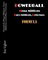 Powerball, Mega Millions, Euro Millions, LottoMax Formula 1463797591 Book Cover