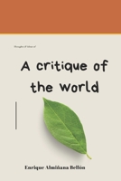 A critique of the world: All the world need. B0DQ7NRBSM Book Cover