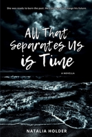 All That Separates Us is Time B0GJD7SRXW Book Cover