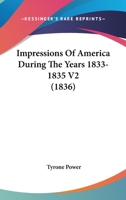 Impressions of America; During the years 1833, 1834 and 1835. 9356312001 Book Cover