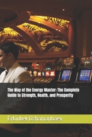 The Way of the Energy Master: The Complete Guide to Strength, Health, and Prosperity B0DPCB5W5G Book Cover