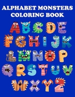 ALPHABET MONSTERS COLORING BOOK: ABC Letters Coloring Book For Kids Ages 2-5, Monsters Coloring Book for Toddlers and Preschoolers to Letters from A to Z (Kids Activity Books) Volume 2. B08R7DQBGQ Book Cover