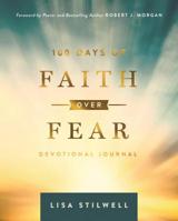 100 Days of Faith Over Fear: Devotional Journal 1684086183 Book Cover