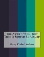 The Absurdity Is - Just That It Should Be Absurd 1530282330 Book Cover