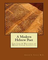 A Modern Hebrew Poet: The Life and Writings of Moses Chaim Luzzatto 1017100845 Book Cover