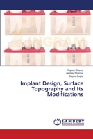 Implant Design, Surface Topography and Its Modifications 3659549258 Book Cover