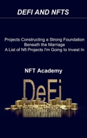 Defi and Nfts: Projects Constructing a Strong Foundation Beneath the Marriage A List of Nft Projects I'm Going to Invest In 2022 1806030276 Book Cover