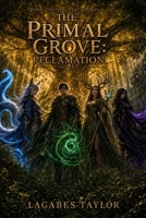 The Primal Grove: Reclamation: The Aerthos Saga, Book 1 B0H22HSR29 Book Cover
