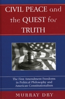 Civil Peace and the Quest for Truth: The First Amendment Freedoms in Political Philosophy and American Constitutionalism 0739109316 Book Cover