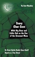 Scary Claw Cave: With Big Bear and Little Cub on the Eve of the Crescent Moon 1105457397 Book Cover