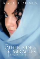 The Other Side of Miracles: Looking at the Miracles of Jesus in a New Way 146240197X Book Cover