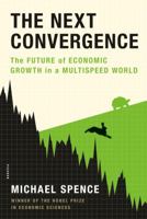 The Next Convergence: The Future of Economic Growth in a Multispeed World 1250007704 Book Cover